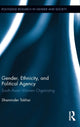 Book cover of: Gender, Ethnicity and Political Agency. By: Shaminder Takhar