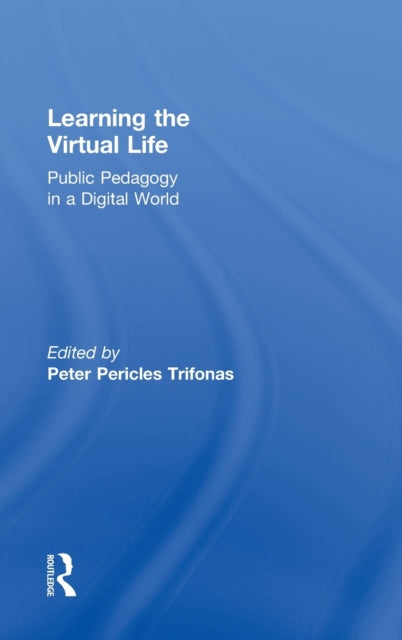 Book cover of: Learning the Virtual Life. By: Peter Pericles Trifonas