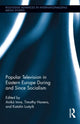 Book cover of: Popular Television in Eastern Europe During and Since Socialism. By: Anikó Imre