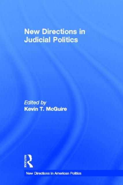 Book cover of: New Directions in Judicial Politics. By: Kevin T. McGuire