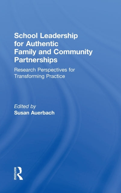 Book cover of: School Leadership for Authentic Family and Community Partnerships. By: Susan Auerbach