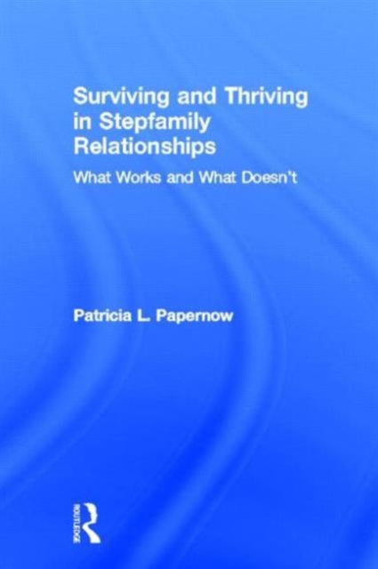 Book cover of: Surviving and Thriving in Stepfamily Relationships