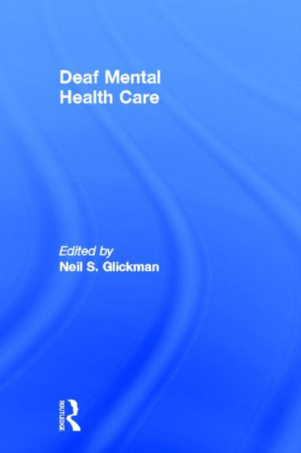 Book cover of: Deaf Mental Health Care. By: Neil S. Glickman