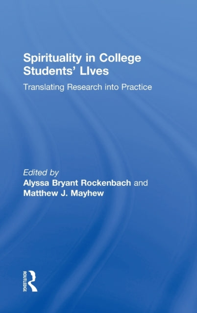Book cover of: Spirituality in College Students' Lives. By: Alyssa Bryant Rockenbach