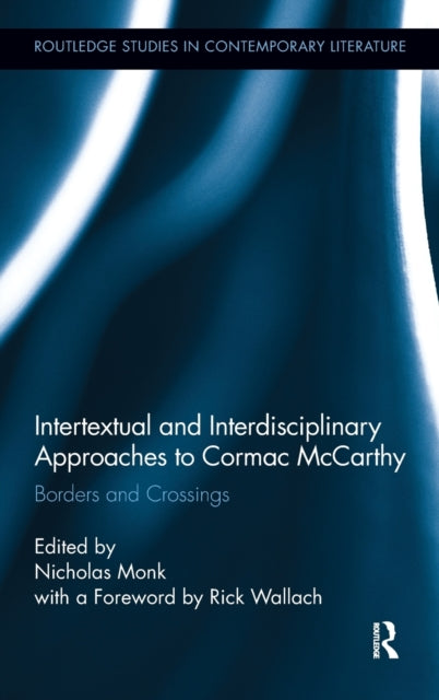 Book cover of: Intertextual and Interdisciplinary Approaches to Cormac McCarthy. By: Nicholas Monk