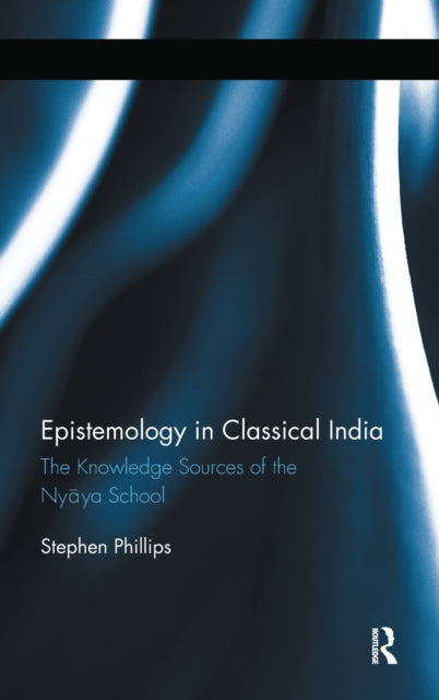 Book cover of: Epistemology in Classical India. By: Phillips, Stephen H.
