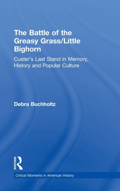Book cover of: Battle of the Greasy Grass/Little Bighorn. By: Debra Buchholtz