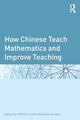 Book cover of: How Chinese Teach Mathematics and Improve Teaching. By: Yeping Li