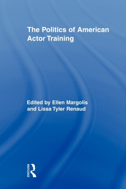 Book cover of: Politics of American Actor Training. By: Ellen Margolis