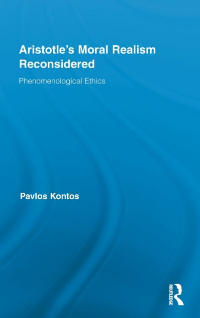 Book cover of: Aristotle's Moral Realism Reconsidered. By: Pavlos Kontos