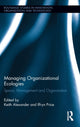 Book cover of: Managing Organizational Ecologies. By: Keith Alexander