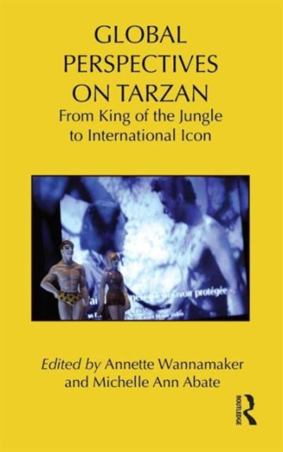 Book cover of: Global Perspectives on Tarzan. By: Annette Wannamaker