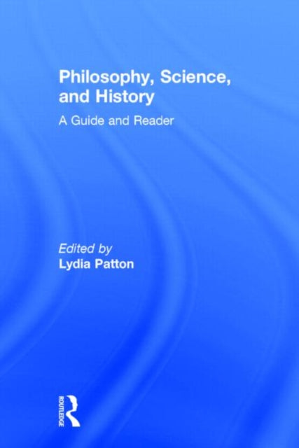 Book cover of: Philosophy, Science, and History. By: Lydia Patton