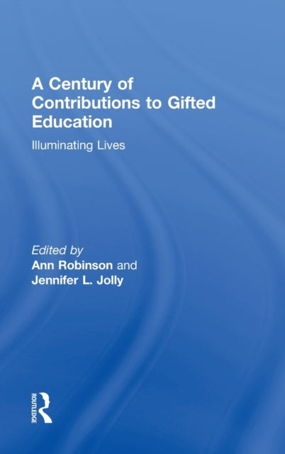 Book cover of: Century of Contributions to Gifted Education. By: Anne Robinson