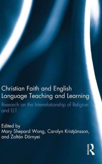 Book cover of: Christian Faith and English Language Teaching and Learning. By: Mary Shepard Wong