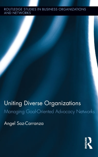 Book cover of: Uniting Diverse Organizations. By: Angel Saz-Carranza