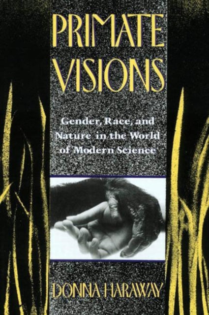 Book cover of: Primate Visions. By: Donna J Haraway
