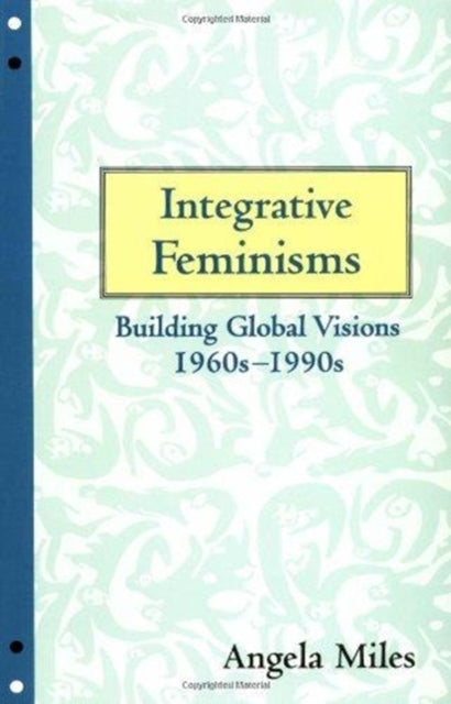 Book cover of: Integrative Feminisms. By: Angela Miles