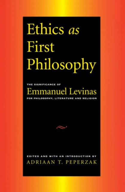 Book cover of: Ethics as First Philosophy. By: Adriaan Theodoor Peperzak