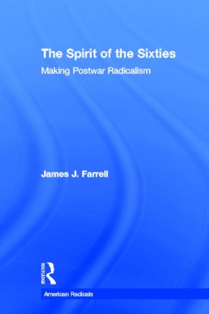 Book cover of: Spirit of the Sixties. By: James J. Farrell