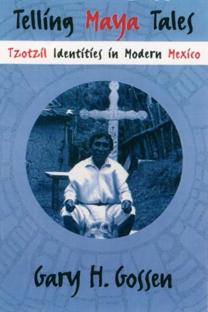 Book cover of: Telling Maya Tales. By: Gary H. Gossen
