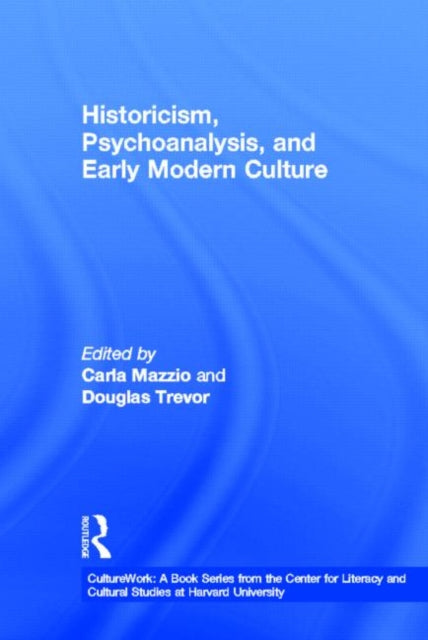 Book cover of: Historicism, Psychoanalysis, and Early Modern Culture. By: Carla Mazzio