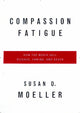 Book cover of: Compassion Fatigue. By: Susan D. Moeller