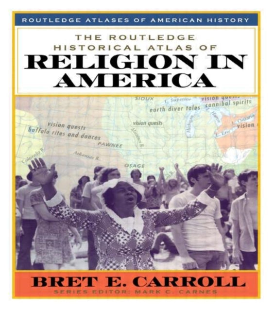 Book cover of: Routledge Historical Atlas of Religion in America. By: Bret Carroll