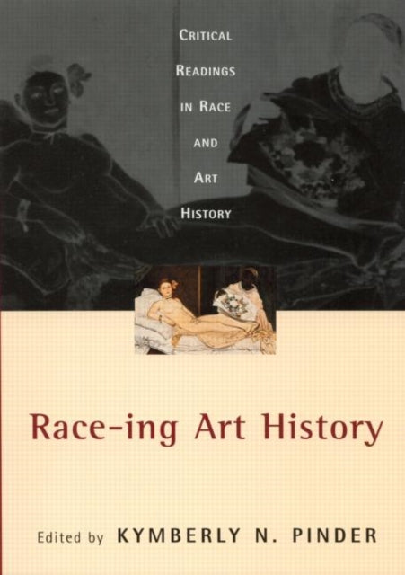Book cover of: Race-ing Art History. By: K. Pinder