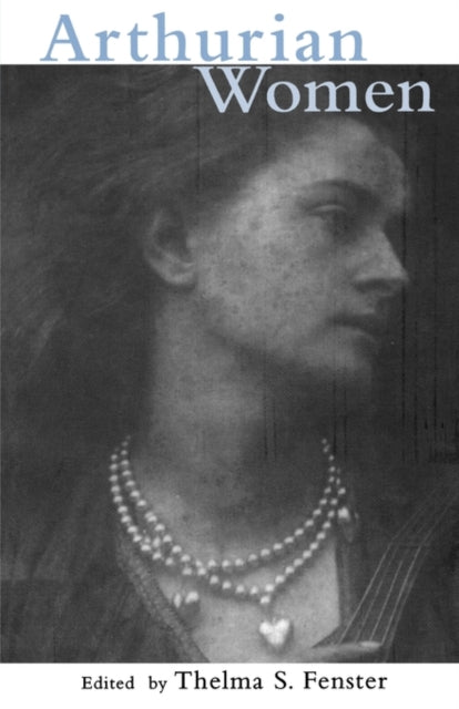 Book cover of: Arthurian Women. By: Thelma Fenster