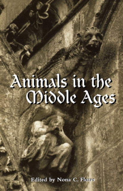 Book cover of: Animals in the Middle Ages. By: Nora C. Flores