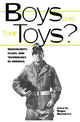 Book cover of: Boys and their Toys. By: Roger Horowitz