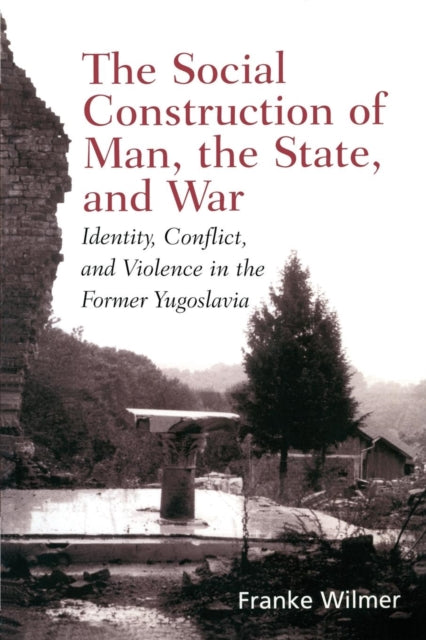 Book cover of: Social Construction of Man, the State and War
