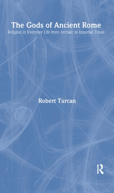 Book cover of: Gods of Ancient Rome. By: Robert Turcan