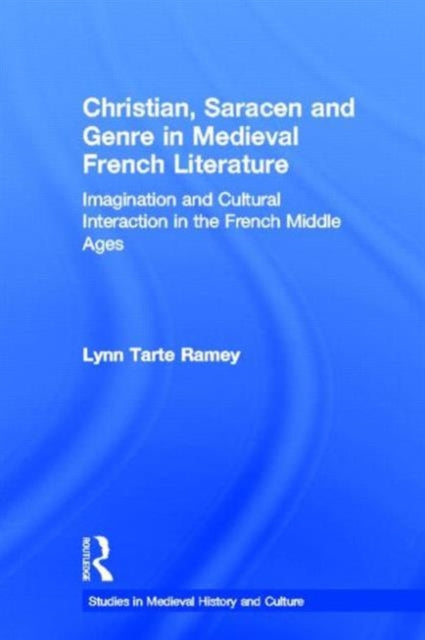 Book cover of: Christian, Saracen and Genre in Medieval French Literature