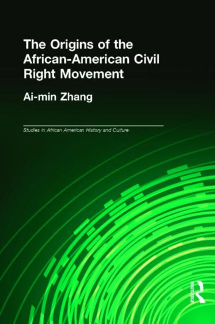 Book cover of: Origins of the African-American Civil Rights Movement. By: Ai-min Zhang