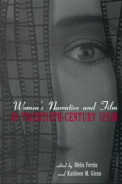 Book cover of: Women's Narrative and Film in 20th Century Spain. By: Kathleen Glenn