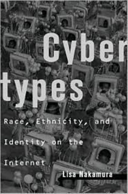 Book cover of: Cybertypes. By: Lisa Nakamura