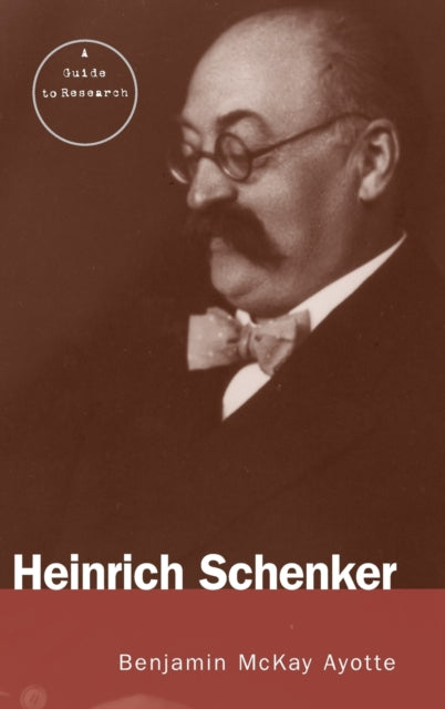 Book cover of: Heinrich Schenker. By: Benjamin McKay Ayotte, Benjamin Ayotte