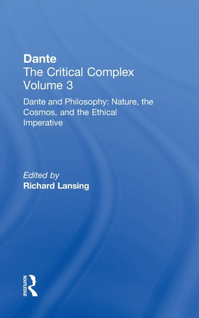 Book cover of: Dante and Philosophy: Nature, the Cosmos, and the Ethical Imperative. By: Richard Lansing
