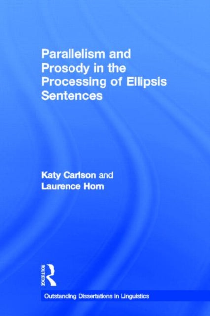 Book cover of: Parallelism and Prosody in the Processing of Ellipsis Sentences. By: Katy Carlson
