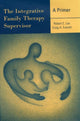 Book cover of: Integrative Family Therapy Supervisor: A Primer. By: Robert E. Lee