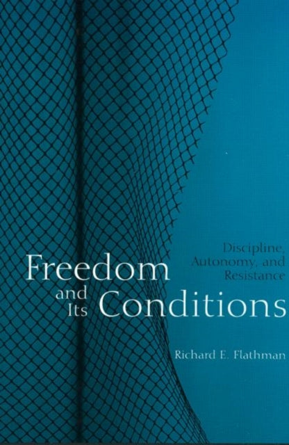 Book cover of: Freedom and Its Conditions. By: Richar Flathman