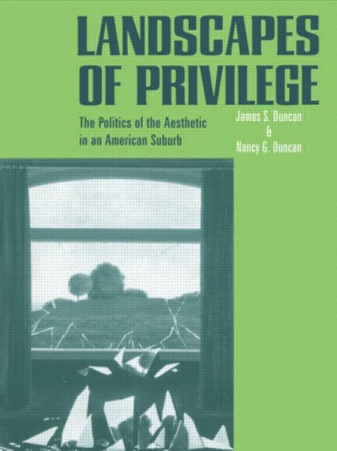 Book cover of: Landscapes of Privilege. By: Nancy Duncan, Duncan, James S.