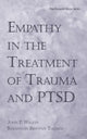Book cover of: Empathy in the Treatment of Trauma and PTSD. By: Ph.D.,J Wilson