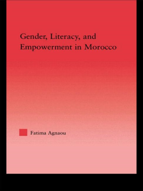 Book cover of: Gender, Literacy, and Empowerment in Morocco. By: Fatima Agnaou
