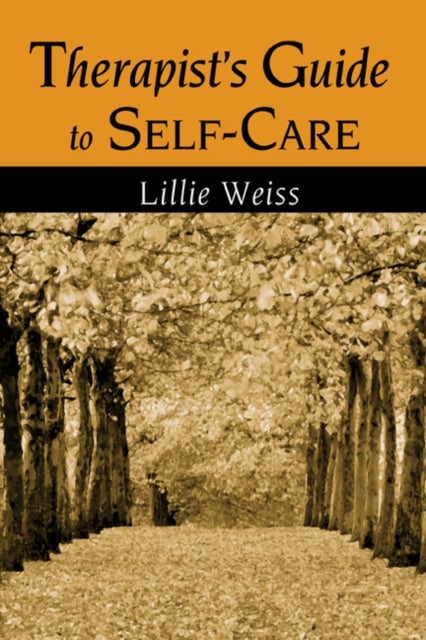 Book cover of: Therapist's Guide to Self-Care. By: Lillie Weiss