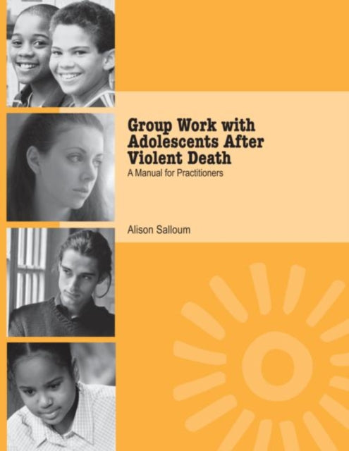 Book cover of: Group Work with Adolescents After Violent Death. By: Alison Salloum