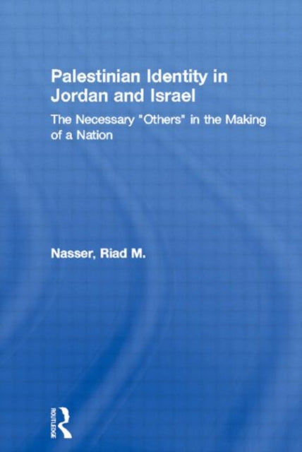 Book cover of: Palestinian Identity in Jordan and Israel. By: Riad M. Nasser