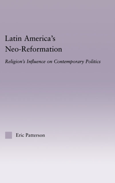Book cover of: Latin America's Neo-Reformation. By: Eric Patterson